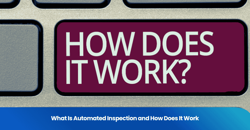 What Is Automated Inspection and How Does It Work
